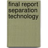 Final Report Separation Technology by H. Eggen