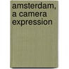 Amsterdam, a camera expression door Martin Mulder