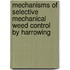 Mechanisms of selective mechanical weed control by harrowing