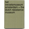 Het Verzetsmuseum Amsterdam = The Dutch Resistance Museum door M.c. Bakker