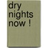 Dry Nights Now !