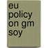 Eu Policy On Gm Soy