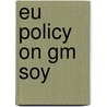 Eu Policy On Gm Soy door L.H. Aramyan
