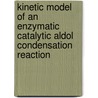 Kinetic model of an enzymatic catalytic aldol condensation reaction by M. Blanco
