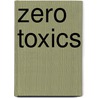 Zero Toxics door P. Costner