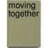 Moving Together