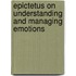 Epictetus on understanding and managing emotions