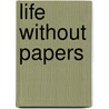 Life Without Papers door M.J. van Meeteren