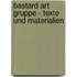 Bastard Art Gruppe - Texte und Materialien
