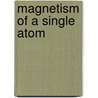 Magnetism of a Single Atom door A.F. Otte