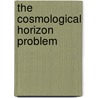 The cosmological horizon problem door R.S. Etienne