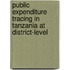 Public expenditure tracing in Tanzania at district-level