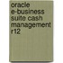 Oracle e-business suite cash management R12