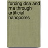 Forcing Dna And Rna Through Artificial Nanopores door M. van den Hout