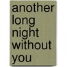 Another Long Night Without You by Peter van den Heuvel