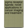 Sigma receptor ligands: novel applications in cancer imaging and treatment door A.A. Rybczynska