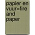 Papier en vuur=Fire and Paper