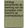 Verdrag betreffende de werking van de Europese Unie; Toezicht op overheidssteun by Koninkrijk der Nederlanden