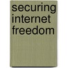 Securing Internet Freedom door M.L. Mueller