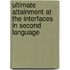 Ultimate Attainment at the Interfaces in Second Language