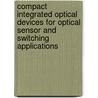 Compact integrated optical devices for optical sensor and switching applications door L.J. Kauppinen