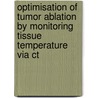 Optimisation Of Tumor Ablation By Monitoring Tissue Temperature Via Ct door G.D. Pandeya