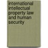 International intellectual property law and human security