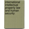 International intellectual property law and human security by Robin Ramcharan