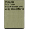 Miniatlas Infections bacteriennes des voies respiratoires by L.R. Lepori