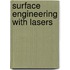Surface engineering with lasers