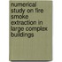 Numerical study on fire smoke extraction in large complex buildings
