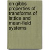 On Gibbs properties of transforms of lattice and mean-field systems by A.A. Opoku