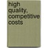 High quality, competitive costs