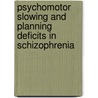 Psychomotor slowing and planning deficits in schizophrenia door B.J.M. Jogems-Kosterman