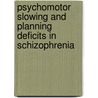 Psychomotor slowing and planning deficits in schizophrenia by B.J.M. Jogems-Kosterman