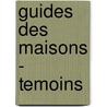 Guides des maisons - temoins door S. Bellens