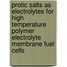 Protic salts as electrolytes for high temperature polymer electrolyte membrane fuel cells door Jiangshui Luo
