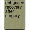 Enhanced Recovery After Surgery door J.M.C. Maessen