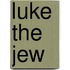 Luke the jew