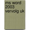 Ms Word 2003 Vervolg Uk door Broekhuis Publishing