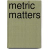 Metric matters door J.M.C. Vos
