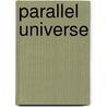 Parallel Universe door M. Bland