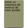 Retirer un maximum de revenus de votre sociéte door Olivier Van Baelen