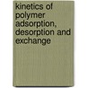 Kinetics of polymer adsorption, desorption and exchange door J.C. Dijt