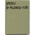 Yesu e-kuwa-nih