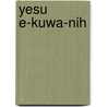 Yesu e-kuwa-nih door W. de Vink