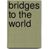 Bridges to the World door M.R. Silliman