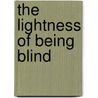The lightness of being blind door T. Woodboro