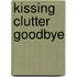 Kissing Clutter Goodbye