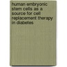 Human embryonic stem cells as a source for cell replacement therapy in diabetes by Lina Sui